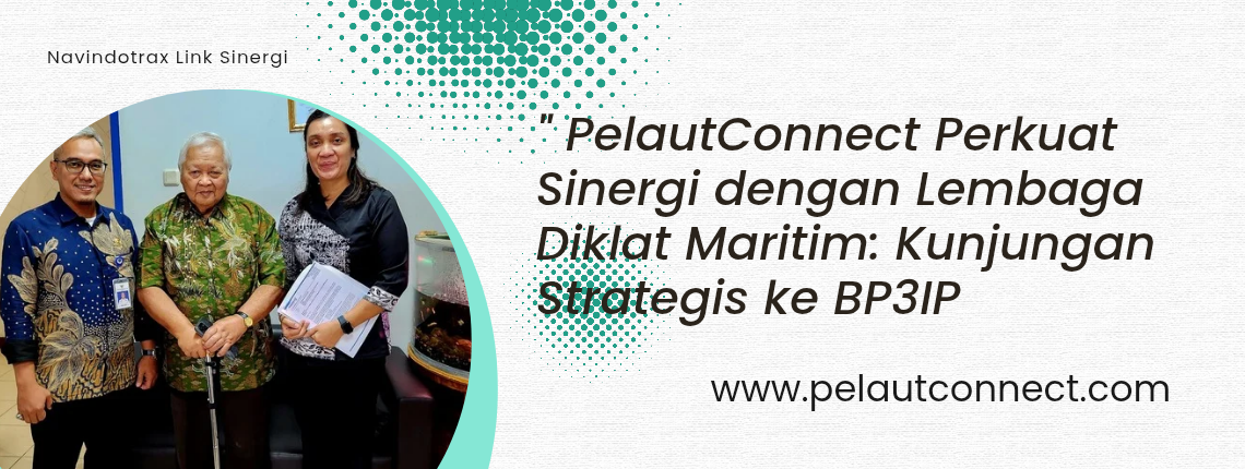 PelautConnect Perkuat Sinergi dengan Lembaga Diklat Maritim: Kunjungan Strategis ke BP3IP
